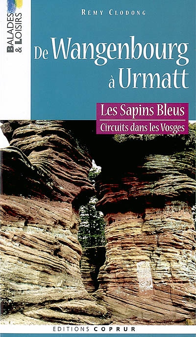 Les Sapins bleus : circuits dans les Vosges. Vol. 2. De Wangenbourg à Urmatt