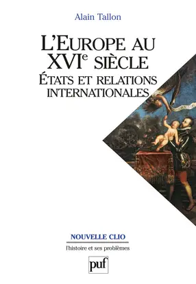 L'Europe au XVIe siècle : Etats et relations internationales