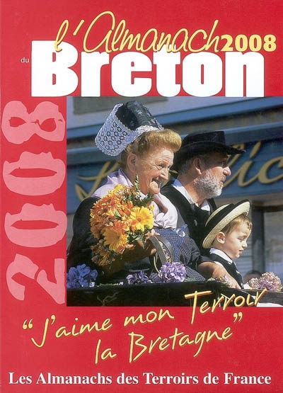 L'almanach du Breton 2008 : j'aime mon terroir, la Bretagne
