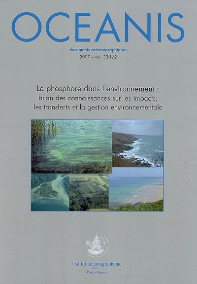 Océanis, n° 1-2 (2007). Le phosphore dans l'environnement : bilan des connaissances sur les impacts, les transferts et la gestion environnementale