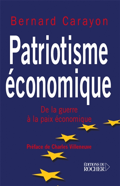 Patriotisme économique : de la guerre à la paix économique : essai