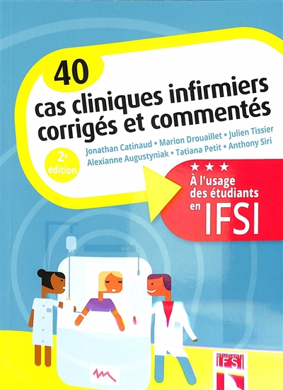 40 cas cliniques infirmiers corrigés et commentés : à l'usage des étudiants en IFSI