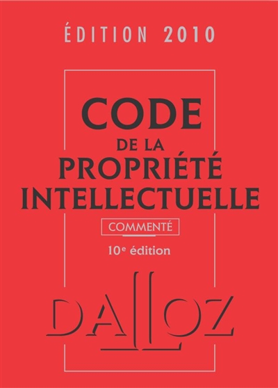Code de la propriété intellectuelle commenté, édition 2010