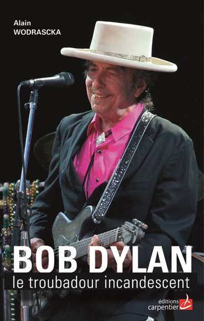 Bob Dylan : le troubadour incandescent