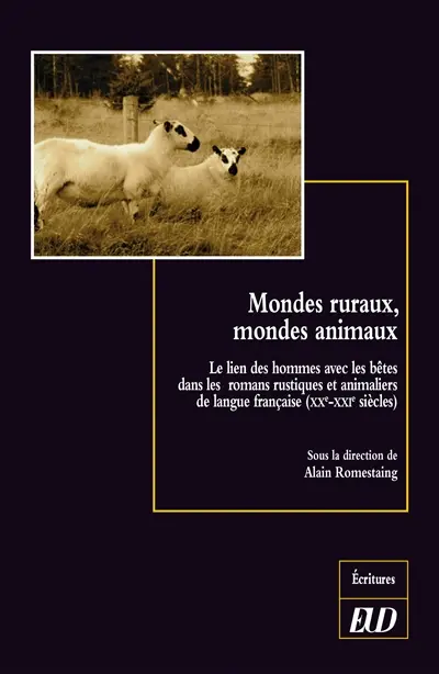Mondes ruraux, mondes animaux : le lien des hommes avec les bêtes dans les romans rustiques et animaliers de langue française (XXe-XXIe siècles)