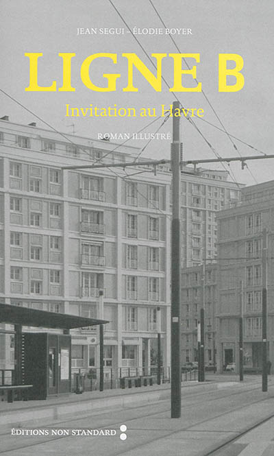 Ligne B : invitation au Havre : roman illustré