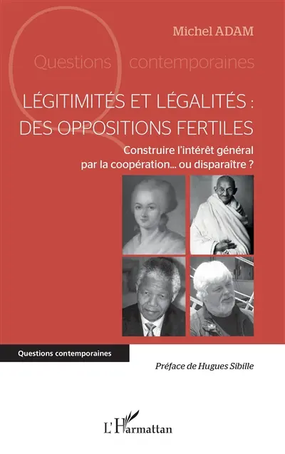 Légitimités et légalités : des oppositions fertiles : construire l'intérêt général par la coopération... ou disparaître ?