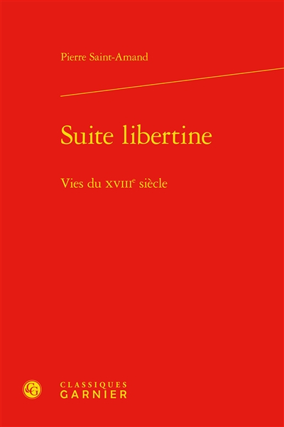 Suite libertine : vies du XVIIIe siècle