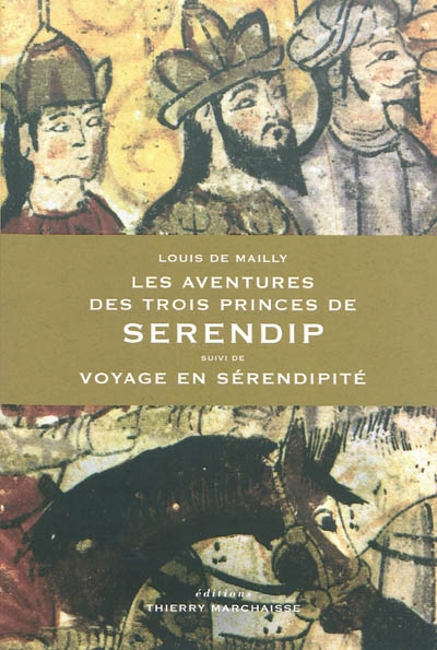 Les aventures des trois princes de Serendip. Voyage en sérendipité