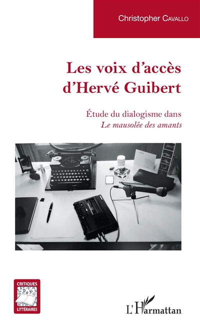 Les voix d'accès d'Hervé Guibert : étude du dialogisme dans Le mausolée des amants
