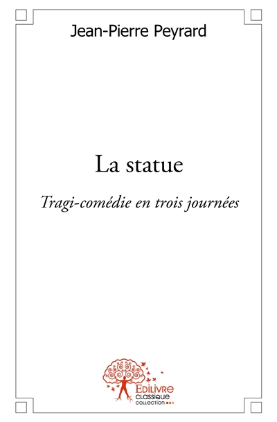 La statue : Tragi-comédie...