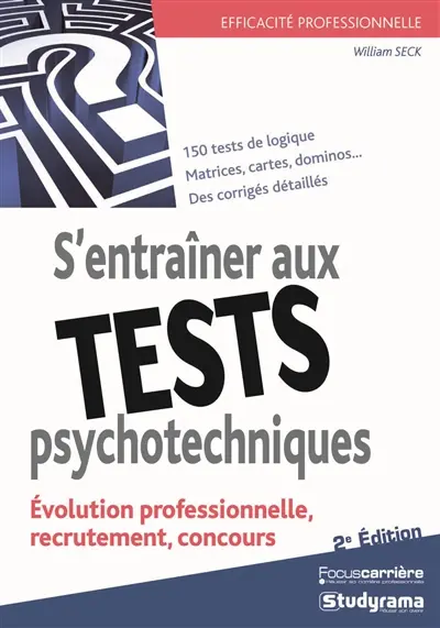 S'entraîner aux tests psychotechniques : évolution professionnelle, recrutement, concours