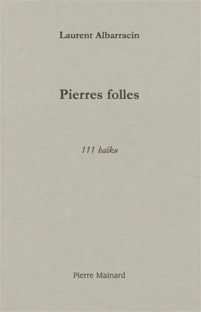 Pierres folles : 111 haïku