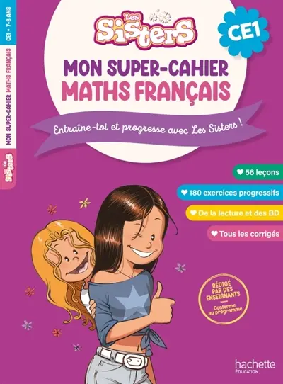 Les Sisters, mon super-cahier maths français, CE1, 7-8 ans : entraîne-toi et progresse avec les Sisters ! : conforme au programme