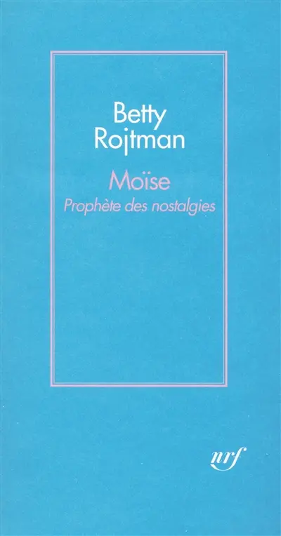 Moïse : prophète des nostalgies