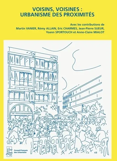 Voisins, voisines : urbanisme des proximités
