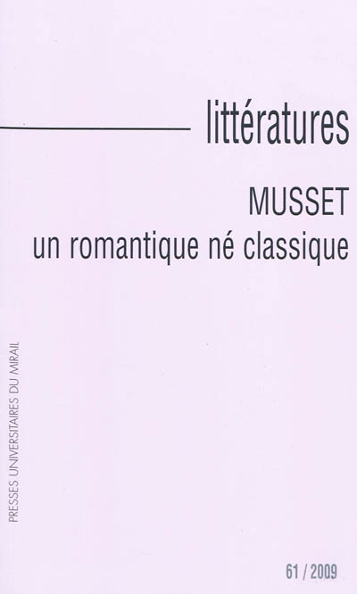 Littératures, n° 61. Musset, un romantique né classique