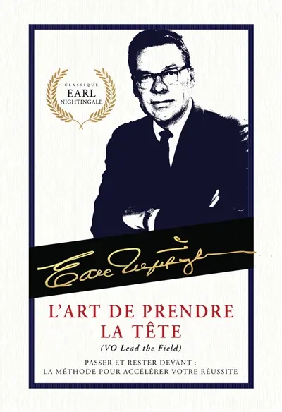 L'art de prendre la tête : passer et rester devant : La méthode pour accélérer votre réussite