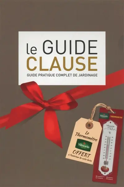 Le guide Clause : guide pratique complet du jardinage
