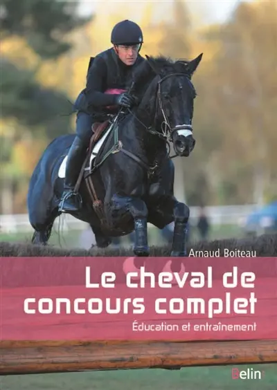 Le cheval de concours complet : éducation et entraînement