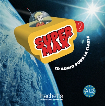 Super Max 2, méthode de français, A1.2 : CD audio pour la classe
