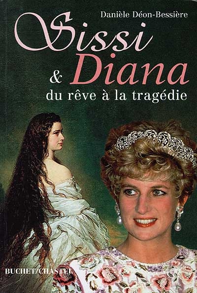 Sissi et Diana : du rêve à la tragédie