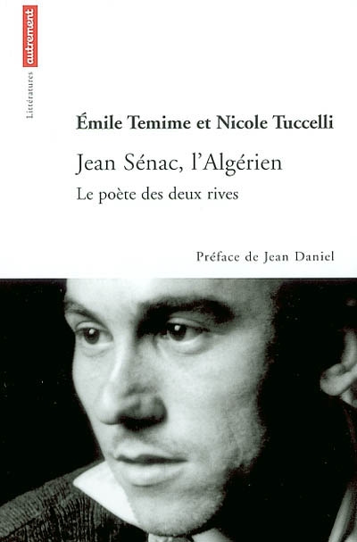 Jean Sénac, l'Algérien : le poète des deux rives