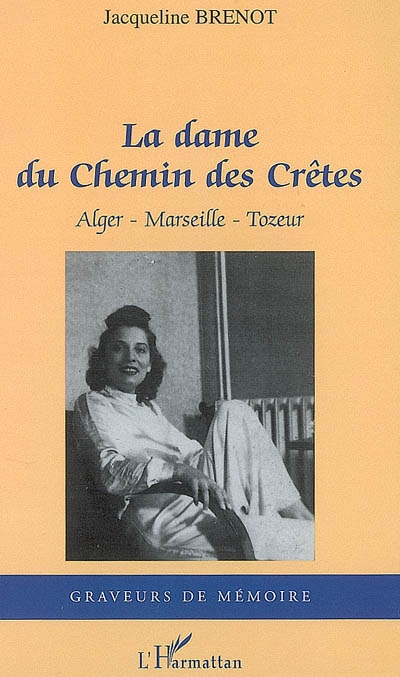 La dame du chemin des crêtes : Alger, Marseille, Tozeur