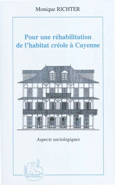 Pour une réhabilitation de l'habitat créole à Cayenne : aspects sociologiques