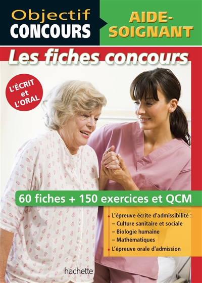 Aide-soignant : les fiches concours : 60 fiches + 150 exercices et QCM