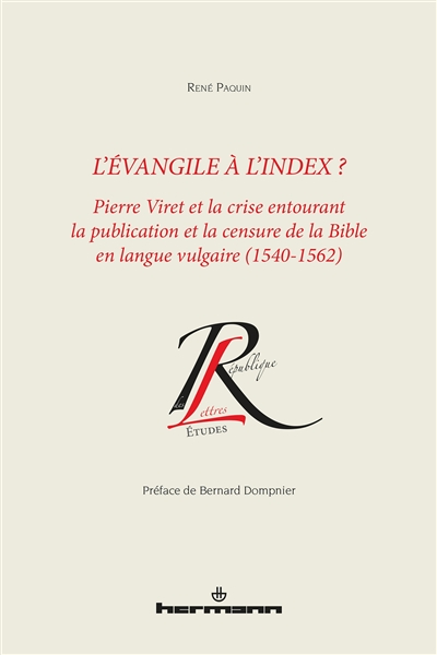 L'Evangile à l'index : Pierre Viret et la crise entourant la publication et la censure de la Bible en langue vulgaire, 1542-1562