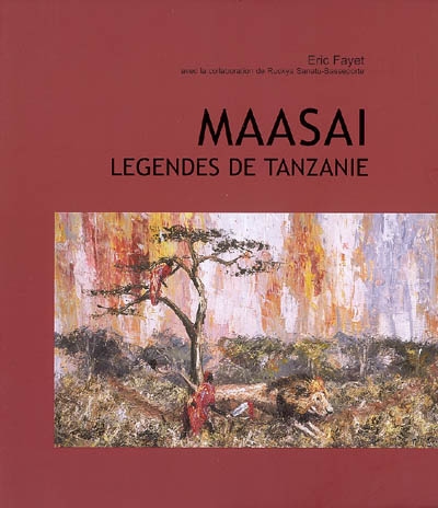 Maasai : légendes de Tanzanie