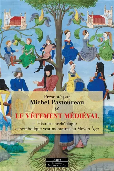 Le vêtement médiéval : histoire, archéologie et symbolique vestimentaires au Moyen Age