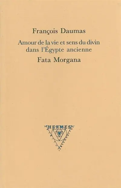 Amour de la vie et sens du divin dans l'Egypte ancienne