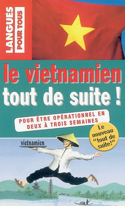Le vietnamien tout de suite !