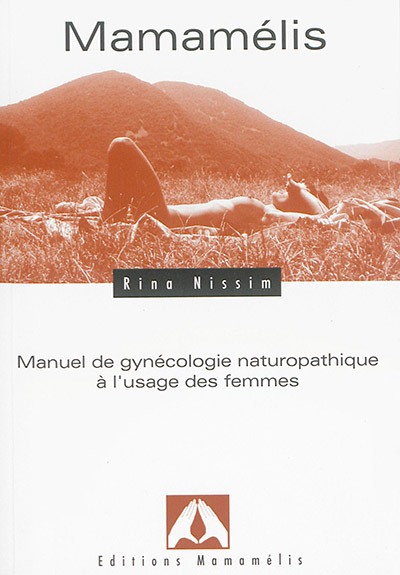 Mamamélis : manuel de gynécologie naturopathique à l'usage des femmes