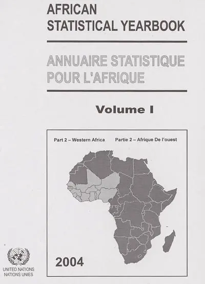 Annuaire statistique pour l'Afrique 2004. Vol. 1-2. Afrique de l'Ouest : Bénin, Burkina Faso, Cap Vert, Côte d'Ivoire, Gambie, Ghana, Guinée, Guinée-Bissau, Libéria, Mali, Niger, Nigéria, Sénégal, Sierra Leone, Togo. West Africa : Benin, Burkina Faso, Cape Verde, Côte d'Ivoire, Gambia, Ghana, Guinea, Guinea-Bissau, Liberia, Mali, Niger, Nigeria, Senegal, Sierra Leone, Togo. African statistical yearbook 2004. Vol. 1-2. Afrique de l'Ouest : Bénin, Burkina Faso, Cap Vert, Côte d'Ivoire, Gambie, Ghana, Guinée, Guinée-Bissau, Libéria, Mali, Niger, Nigéria, Sénégal, Sierra Leone, Togo. West Africa : Benin, Burkina Faso, Cape Verde, Côte d'Ivoire, Gambia, Ghana, Guinea, Guinea-Bissau, Liberia, Mali, Niger, Nigeria, Senegal, Sierra Leone, Togo