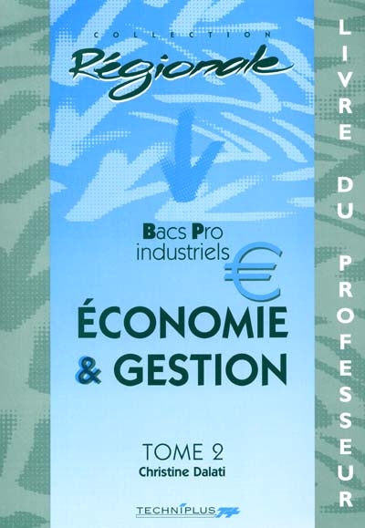 Economie et gestion, bacs pro industriels. Vol. 2. Livre du professeur
