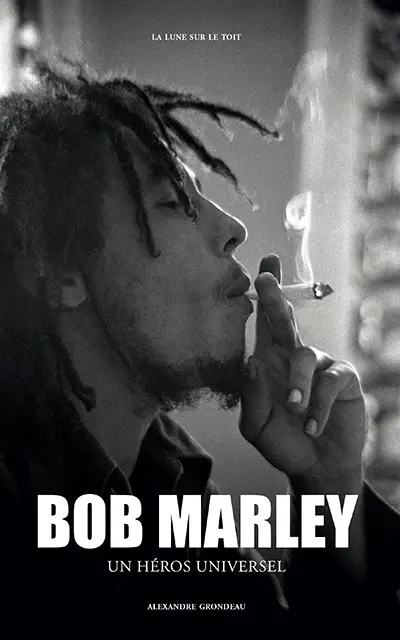 Bob Marley : un héros universel Bob Marley : un héros universel