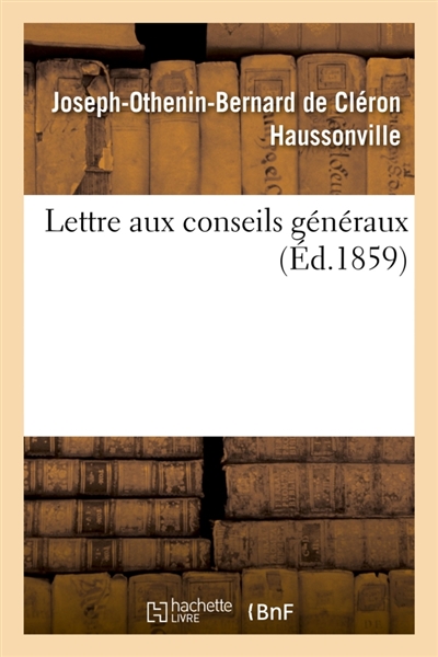 Lettre aux conseils généraux, par M. le comte d'Haussonville