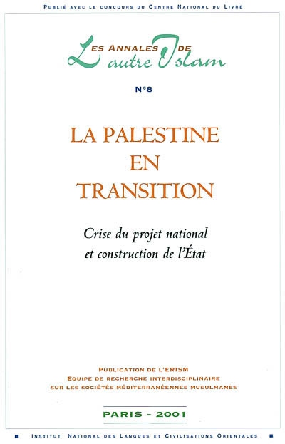 Annales de l'autre islam (Les), n° 8. La Palestine en transition : crise du projet national et construction de l'Etat