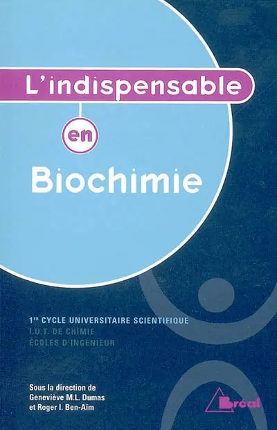 L'indispensable en biochimie : 1er cycle universitaire scientifique, IUT de chimie, écoles d'ingénieur