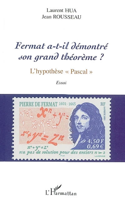 Fermat a-t-il démontré son grand théorème ? : l'hypothèse Pascal : essai