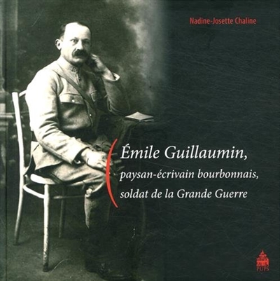 Emile Guillaumin, paysan-écrivain bourbonnais, soldat de la Grande Guerre