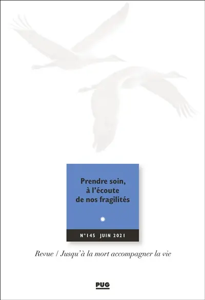Jusqu'à la mort accompagner la vie, n° 145. Prendre soin, à l'écoute de nos fragilités