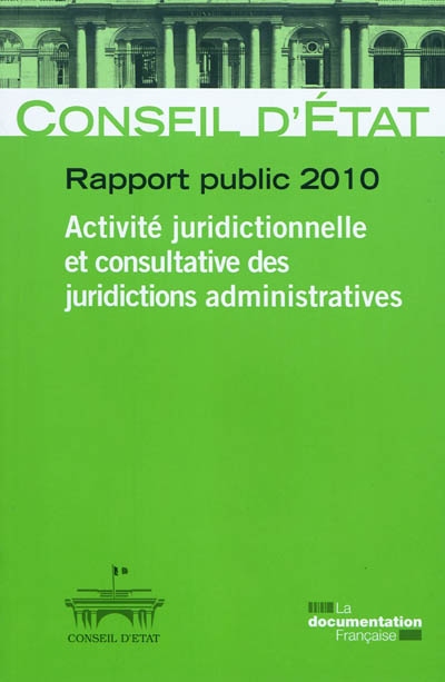 Conseil d'État, rapport public 2010 : activité juridictionnelle et consultative des juridictions administratives