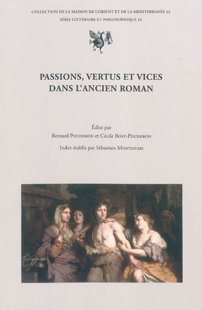 Passions, vertus et vices dans l'ancien roman : actes du colloque de Tours, 19-21 oct. 2006