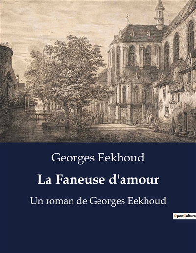 La Faneuse d'amour : Un roman de Georges Eekhoud