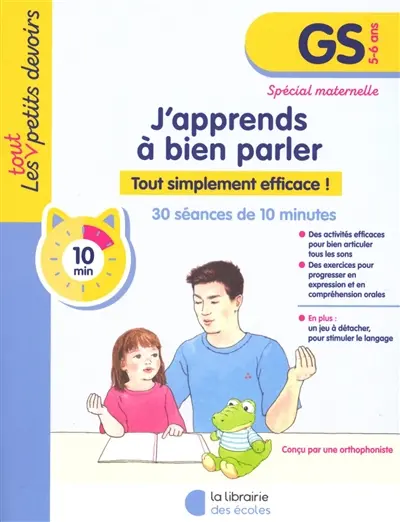 J'apprends à bien parler, GS, 5-6 ans, spécial maternelle : tout simplement efficace ! : 30 séances de 10 minutes