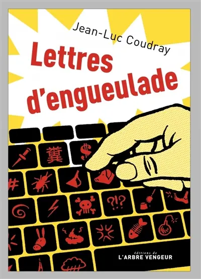 Lettres d'engueulade : un guide littéraire
